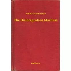   Sir Arthur Conan Doyle - The Disintegration Machine (e-könyv)