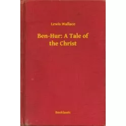 Lewis Wallace - Ben-Hur: A Tale of the Christ (e-könyv)