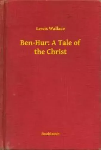 Lewis Wallace - Ben-Hur: A Tale of the Christ (e-könyv)