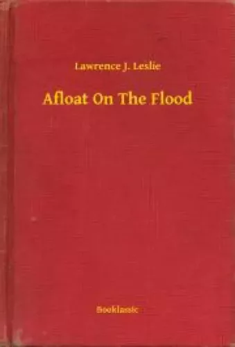 Lawrence Leslie L. - Afloat On The Flood (e-könyv)
