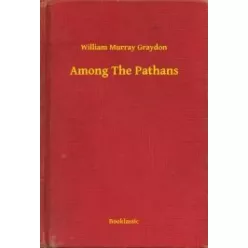 William Murray Graydon - Among The Pathans (e-könyv)