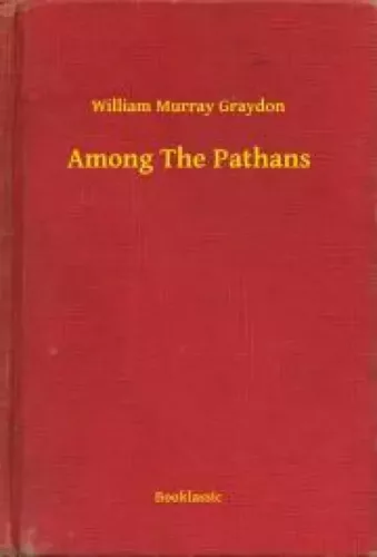 William Murray Graydon - Among The Pathans (e-könyv)