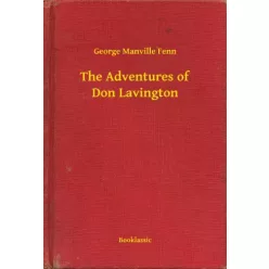   George Manville Fenn - The Adventures of Don Lavington (e-könyv)