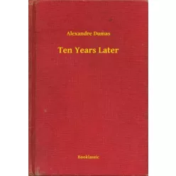 Alexandre Dumas - Ten Years Later (e-könyv)