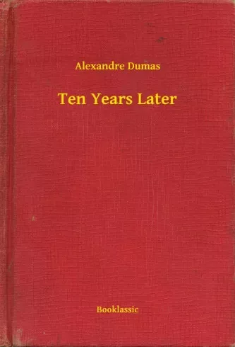 Alexandre Dumas - Ten Years Later (e-könyv)