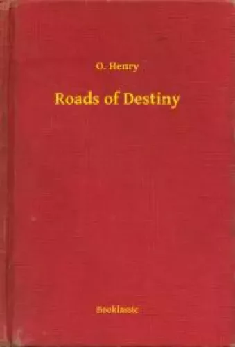 O. Henry - Roads of Destiny (e-könyv)