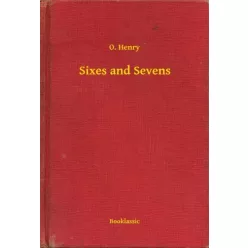 O. Henry - Sixes and Sevens (e-könyv)