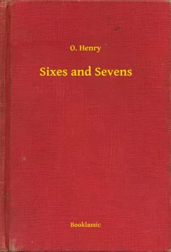 O. Henry - Sixes and Sevens (e-könyv)