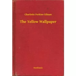 Charlotte Perkins Gilman - The Yellow Wallpaper (e-könyv)