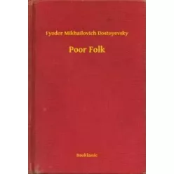 Fyodor Mikhailovich Dostoyevsky - Poor Folk (e-könyv)