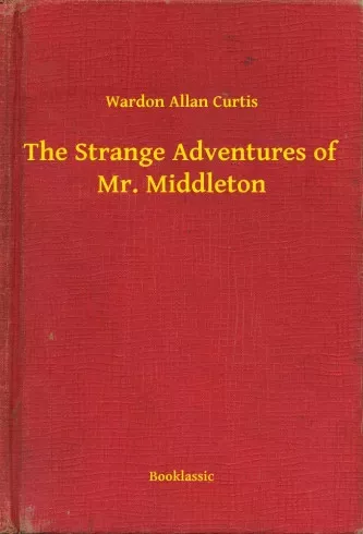 Wardon Allan Curtis - The Strange Adventures of Mr. Middleton (e-könyv)