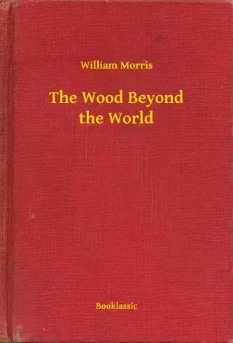 William Morris - The Wood Beyond the World (e-könyv)