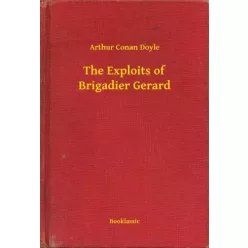   Sir Arthur Conan Doyle - The Exploits of Brigadier Gerard (e-könyv)