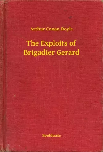 Sir Arthur Conan Doyle - The Exploits of Brigadier Gerard (e-könyv)