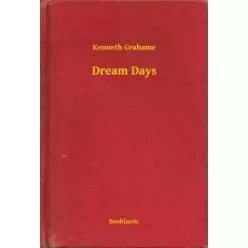 Kenneth Grahame - Dream Days (e-könyv)