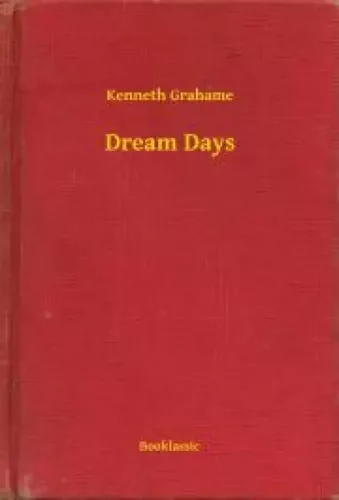 Kenneth Grahame - Dream Days (e-könyv)