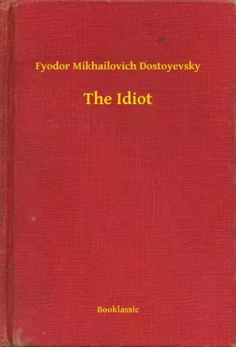 Fyodor Mikhailovich Dostoyevsky - The Idiot (e-könyv)