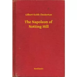 Gilbert Chesterton - The Napoleon of Notting Hill (e-könyv)