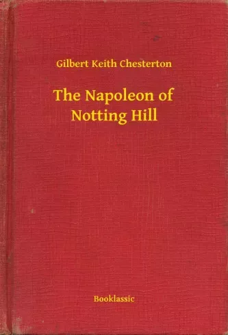 Gilbert Chesterton - The Napoleon of Notting Hill (e-könyv)