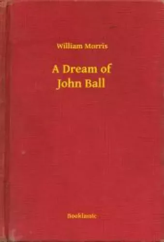 William Morris - A Dream of John Ball (e-könyv)