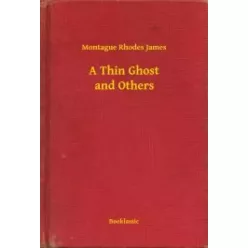 Montague Rhodes James - A Thin Ghost and Others (e-könyv)