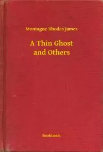 Montague Rhodes James - A Thin Ghost and Others (e-könyv)
