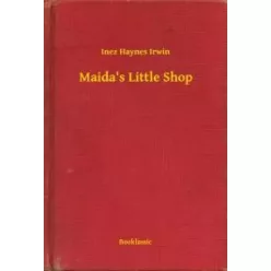 Inez Haynes Irwin - Maida's Little Shop (e-könyv)