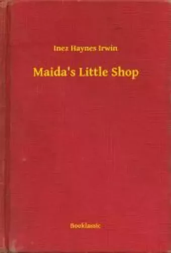 Inez Haynes Irwin - Maida's Little Shop (e-könyv)