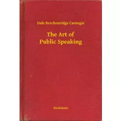  Dale Breckenridge Carnegie - The Art of Public Speaking (e-könyv)