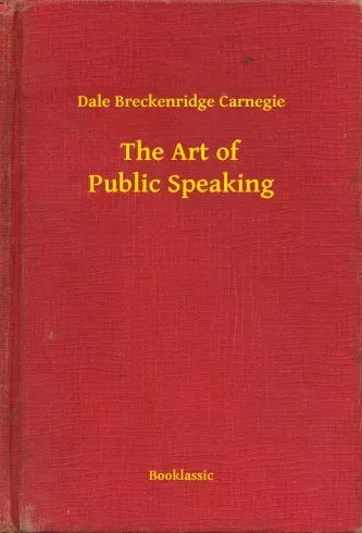 Dale Breckenridge Carnegie - The Art of Public Speaking (e-könyv)