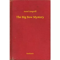 Israel Zangwill - The Big Bow Mystery (e-könyv)