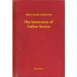   Gilbert Chesterton - The Innocence of Father Brown (e-könyv)