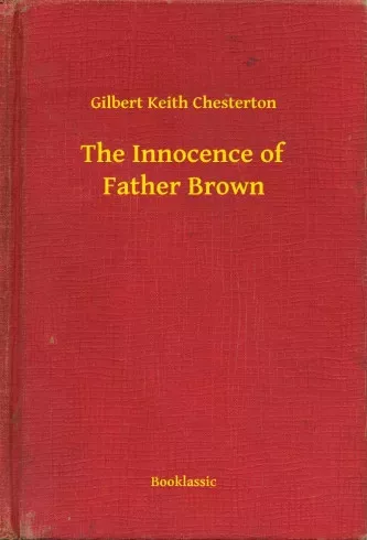 Gilbert Chesterton - The Innocence of Father Brown (e-könyv)