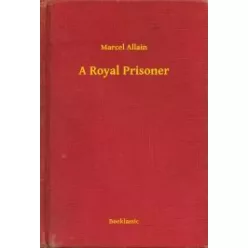 Marcel Allain - A Royal Prisoner (e-könyv)