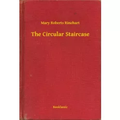 Mary Roberts Rinehart - The Circular Staircase (e-könyv)