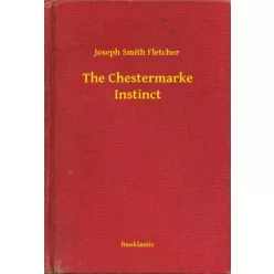 Joseph Smith Fletcher - The Chestermarke Instinct (e-könyv)