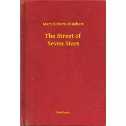 Mary Roberts Rinehart - The Street of Seven Stars (e-könyv)