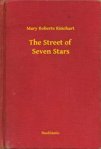 Mary Roberts Rinehart - The Street of Seven Stars (e-könyv)