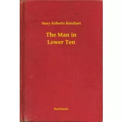 Mary Roberts Rinehart - The Man in Lower Ten (e-könyv)