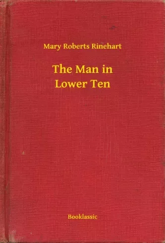Mary Roberts Rinehart - The Man in Lower Ten (e-könyv)