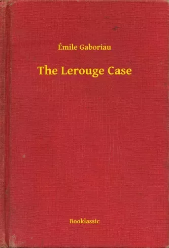Émile Gaboriau - The Lerouge Case (e-könyv)