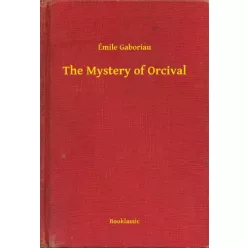 Émile Gaboriau - The Mystery of Orcival (e-könyv)