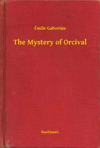 Émile Gaboriau - The Mystery of Orcival (e-könyv)