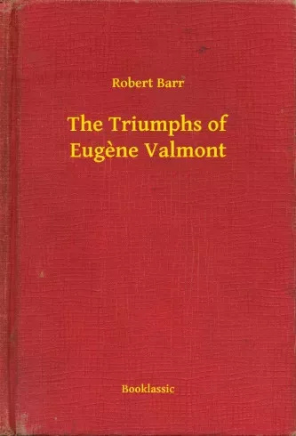 Robert Barr - The Triumphs of Eugène Valmont (e-könyv)