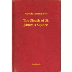   Melville Davisson Post - The Sleuth of St. James's Square (e-könyv)