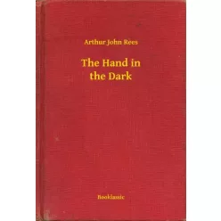 Arthur John Rees - The Hand in the Dark (e-könyv)