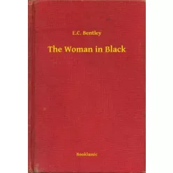 E. C. Bentley - The Woman in Black (e-könyv)