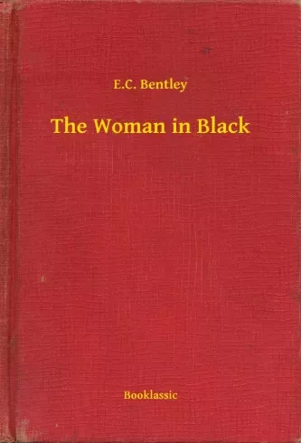 E. C. Bentley - The Woman in Black (e-könyv)