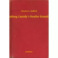   Clarence E. Mulford - Hopalong Cassidy's Rustler Round-Up (e-könyv)