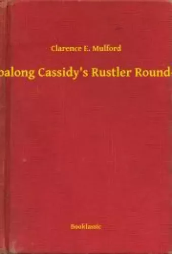 Clarence E. Mulford - Hopalong Cassidy's Rustler Round-Up (e-könyv)